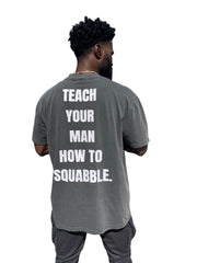 TEACH YOUR MAN HOW TO SQUABBLE